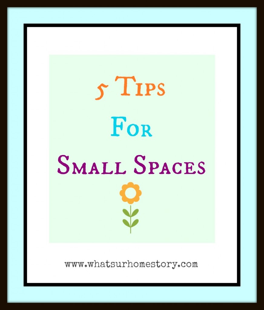 5 Tips for Small Spaces